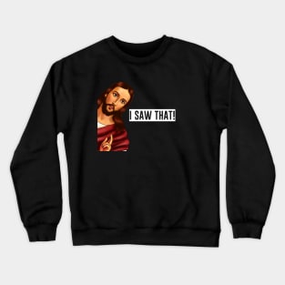 Jesus I saw that, Funny Christian Saying Crewneck Sweatshirt